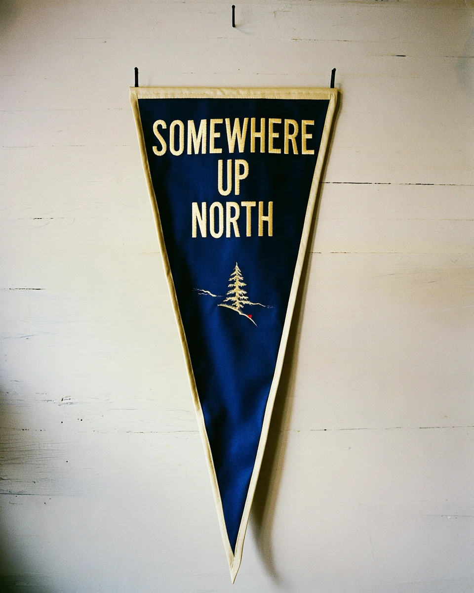 Somewhere Up North, felt pennant